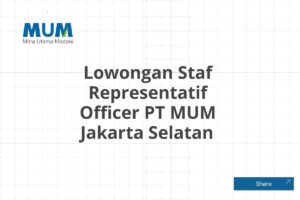 Lowongan Staf Representatif Officer PT MUM Jakarta Selatan