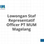 Lowongan Staf Representatif Officer PT MUM Magelang