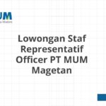 Lowongan Staf Representatif Officer PT MUM Magetan