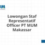 Lowongan Staf Representatif Officer PT MUM Makassar