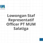 Lowongan Staf Representatif Officer PT MUM Salatiga