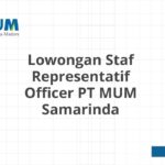 Lowongan Staf Representatif Officer PT MUM Samarinda