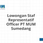 Lowongan Staf Representatif Officer PT MUM Sumedang