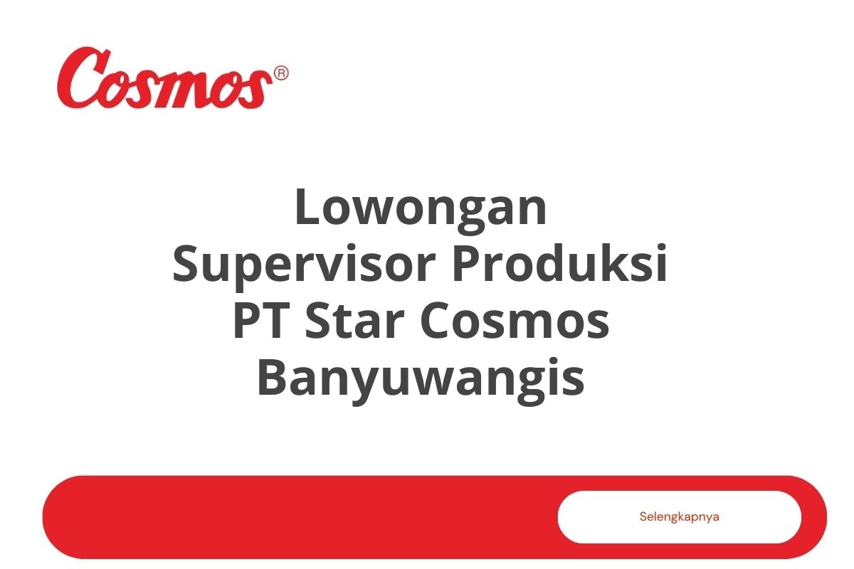 Lowongan Supervisor Produksi PT Star Cosmos Banyuwangis