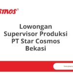 Lowongan Supervisor Produksi PT Star Cosmos Bekasi