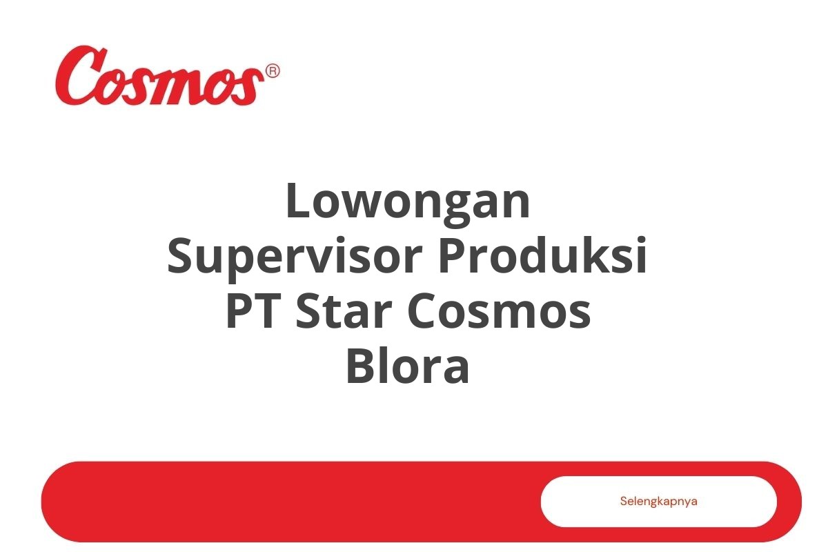 Lowongan Supervisor Produksi PT Star Cosmos Blora