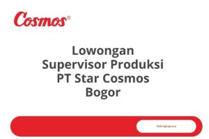 Lowongan Supervisor Produksi PT Star Cosmos Bogor