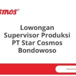 Lowongan Supervisor Produksi PT Star Cosmos Bondowoso