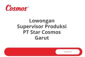 Lowongan Supervisor Produksi PT Star Cosmos Garut
