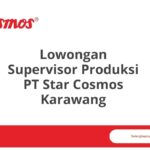 Lowongan Supervisor Produksi PT Star Cosmos Karawang