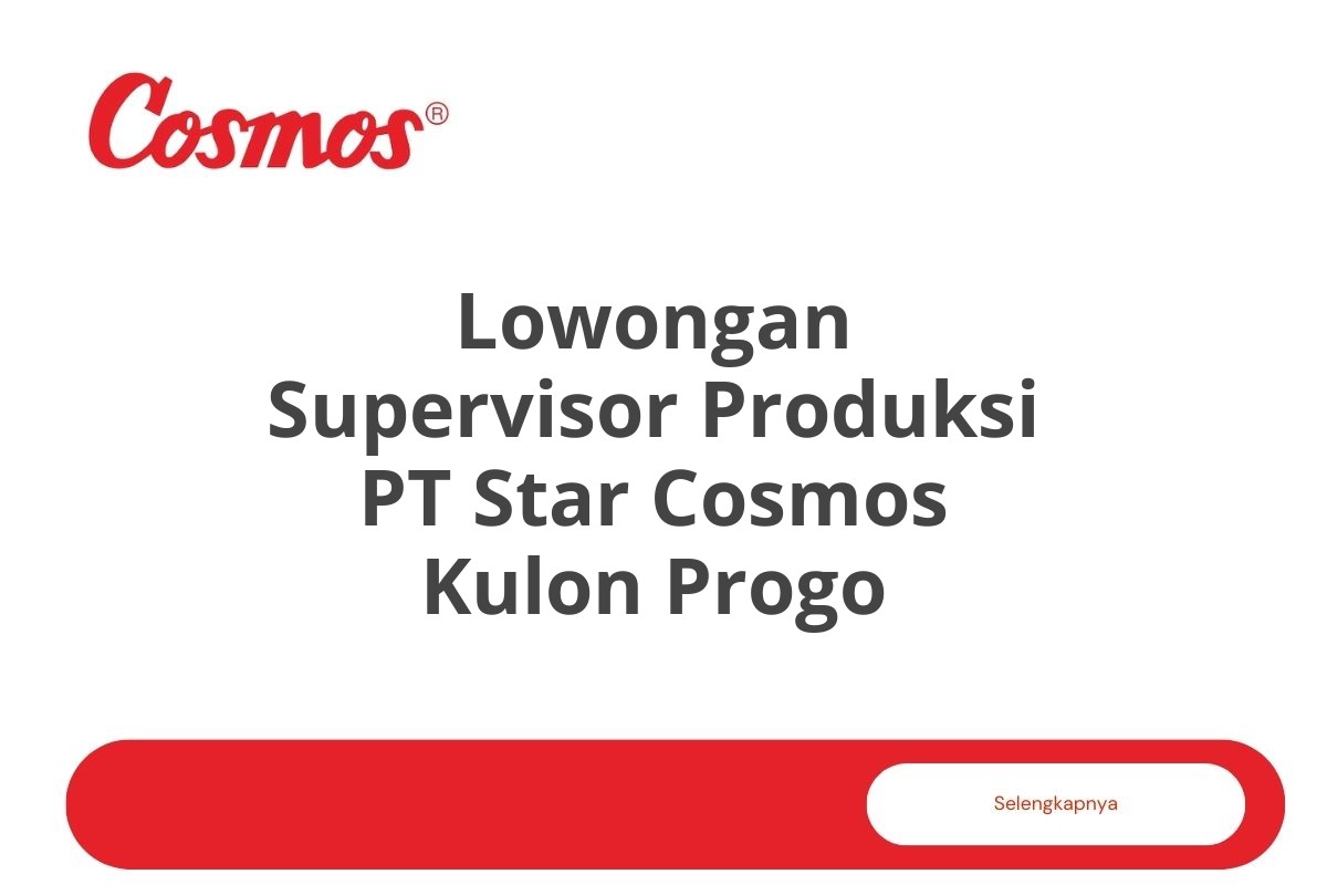 Lowongan Supervisor Produksi PT Star Cosmos Kulon Progo