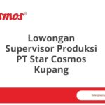 Lowongan Supervisor Produksi PT Star Cosmos Kupang