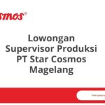 Lowongan Supervisor Produksi PT Star Cosmos Magelang