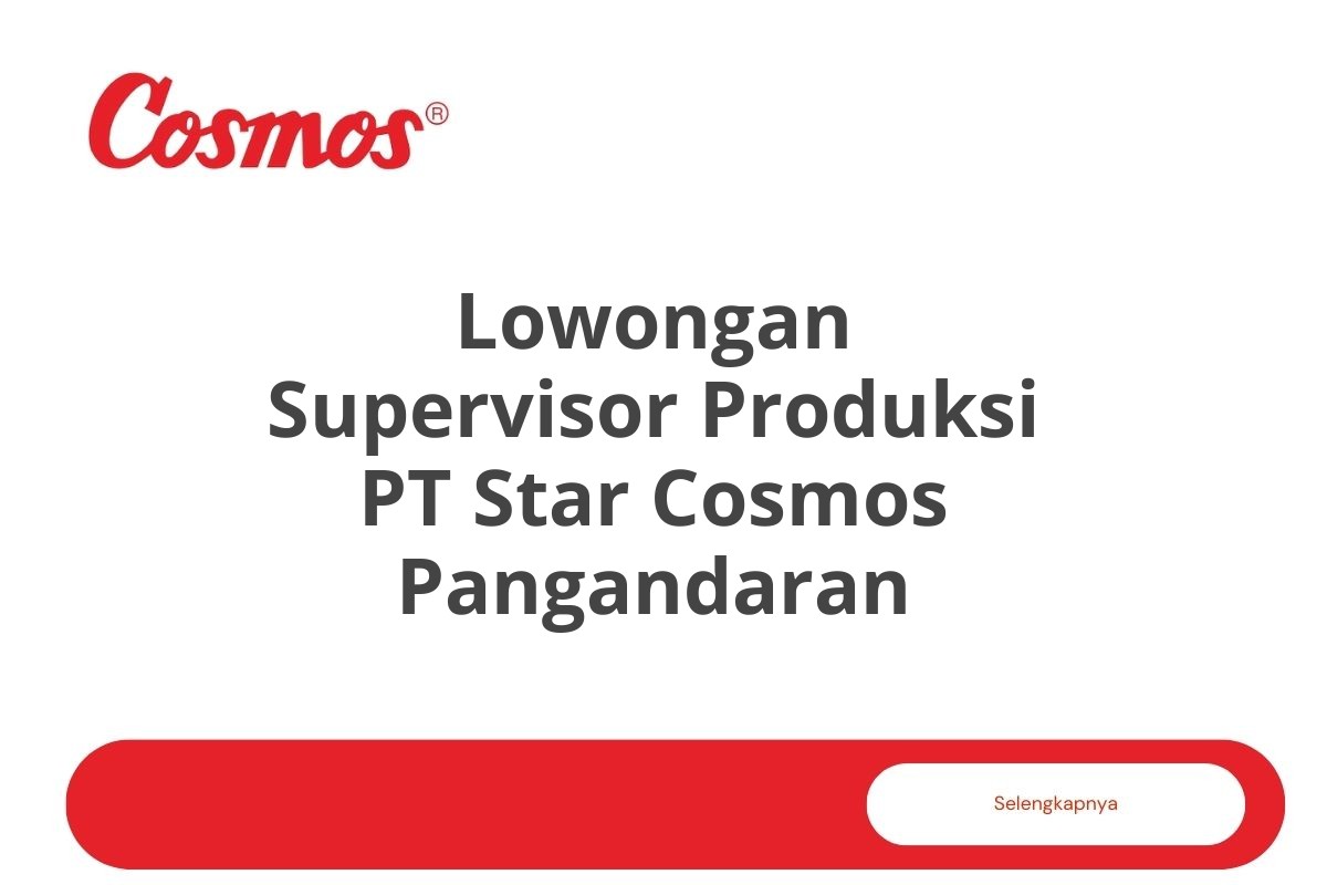 Lowongan Supervisor Produksi PT Star Cosmos Pangandaran