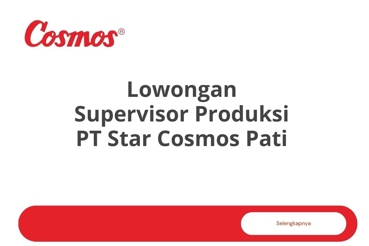 Lowongan Supervisor Produksi PT Star Cosmos Pati