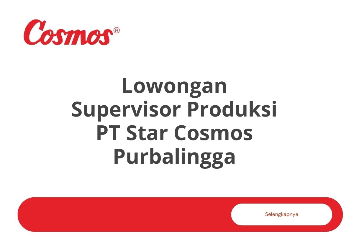 Lowongan Supervisor Produksi PT Star Cosmos Purbalingga