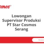 Lowongan Supervisor Produksi PT Star Cosmos Serang