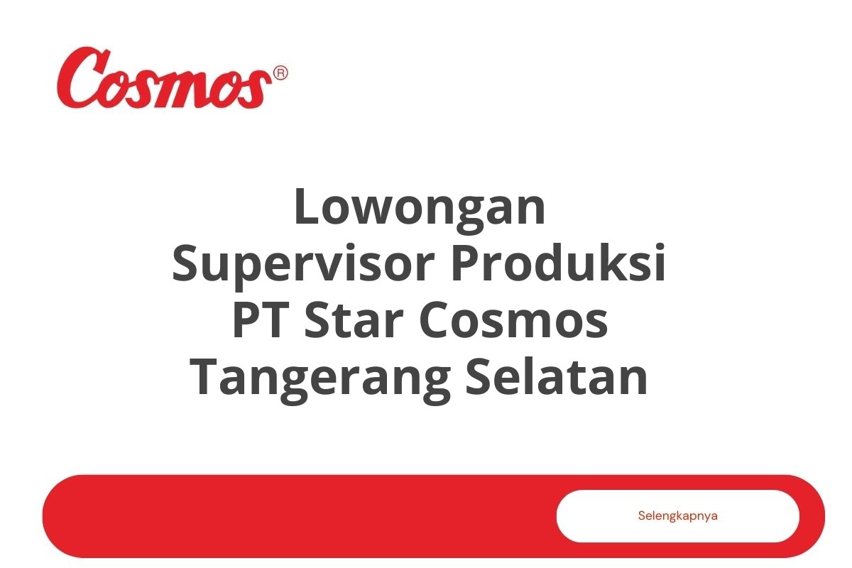 Lowongan Supervisor Produksi PT Star Cosmos Tangerang Selatan