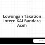 Lowongan Taxation Intern KAI Bandara Aceh