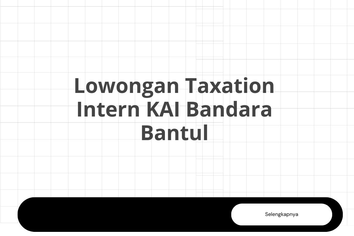 Lowongan Taxation Intern KAI Bandara Bantul