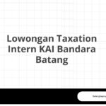 Lowongan Taxation Intern KAI Bandara Batang