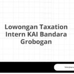 Lowongan Taxation Intern KAI Bandara Grobogan