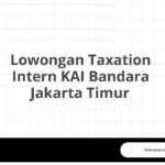 Lowongan Taxation Intern KAI Bandara Jakarta Timur