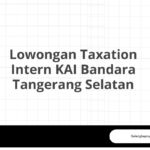 Lowongan Taxation Intern KAI Bandara Tangerang Selatan