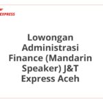 Lowongan Administrasi Finance (Mandarin Speaker) J&T Express Aceh