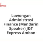 Lowongan Administrasi Finance (Mandarin Speaker) J&T Express Ambon