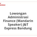 Lowongan Administrasi Finance (Mandarin Speaker) J&T Express Bandung