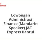 Lowongan Administrasi Finance (Mandarin Speaker) J&T Express Bantul