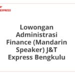 Lowongan Administrasi Finance (Mandarin Speaker) J&T Express Bengkulu