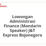 Lowongan Administrasi Finance (Mandarin Speaker) J&T Express Bojonegoro