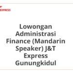 Lowongan Administrasi Finance (Mandarin Speaker) J&T Express Gunungkidul