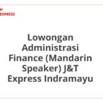 Lowongan Administrasi Finance (Mandarin Speaker) J&T Express Indramayu