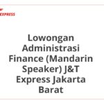 Lowongan Administrasi Finance (Mandarin Speaker) J&T Express Jakarta Barat