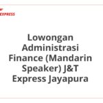 Lowongan Administrasi Finance (Mandarin Speaker) J&T Express Jayapura