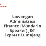 Lowongan Administrasi Finance (Mandarin Speaker) J&T Express Lumajang