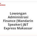 Lowongan Administrasi Finance (Mandarin Speaker) J&T Express Makassar