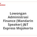 Lowongan Administrasi Finance (Mandarin Speaker) J&T Express Mojokerto