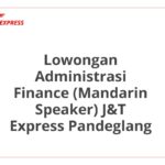 Lowongan Administrasi Finance (Mandarin Speaker) J&T Express Pandeglang