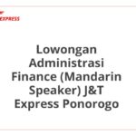 Lowongan Administrasi Finance (Mandarin Speaker) J&T Express Ponorogo