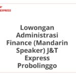 Lowongan Administrasi Finance (Mandarin Speaker) J&T Express Probolinggo