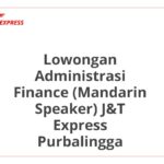 Lowongan Administrasi Finance (Mandarin Speaker) J&T Express Purbalingga