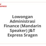 Lowongan Administrasi Finance (Mandarin Speaker) J&T Express Sragen