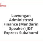 Lowongan Administrasi Finance (Mandarin Speaker) J&T Express Sukabumi