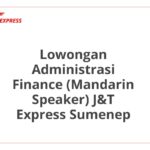 Lowongan Administrasi Finance (Mandarin Speaker) J&T Express Sumenep