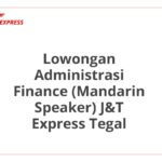 Lowongan Administrasi Finance (Mandarin Speaker) J&T Express Tegal