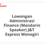 Lowongan Administrasi Finance (Mandarin Speaker) J&T Express Wonogiri